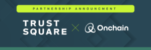 Onchain Foundation Becomes Strategic Shareholder of Trust Square Ecosystem AG to Accelerate Global Innovation Platform